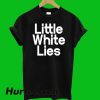 Little White Lies T-Shirt