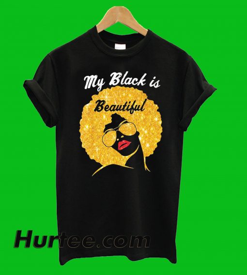 My Black Is Beautiful T-Shirt