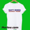 Nasty Women Against Trump T-Shirt