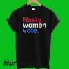 Nasty Women Vote T-Shirt