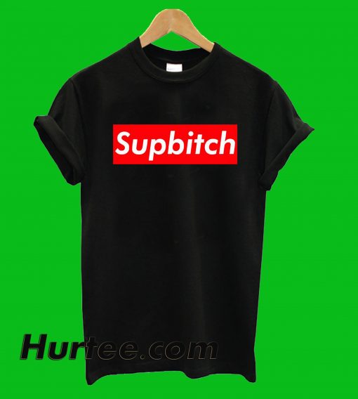 Supbitch T-Shirt