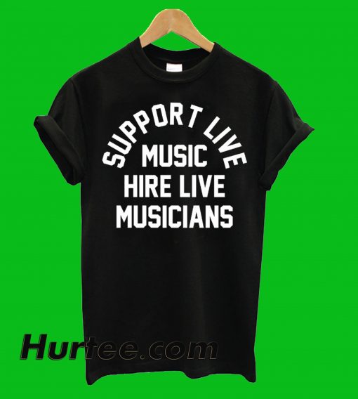 Support Live Music T-Shirt