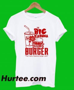 The Big Kahuna Burger T-Shirt