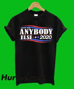 Vote Anybody Else 2020 T-Shirt