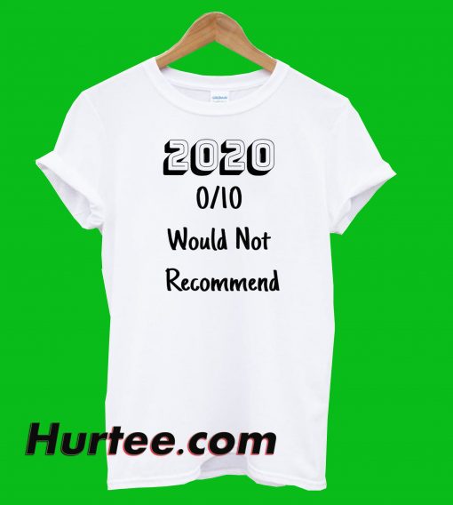 Would Not Recommend 2020 T-Shirt