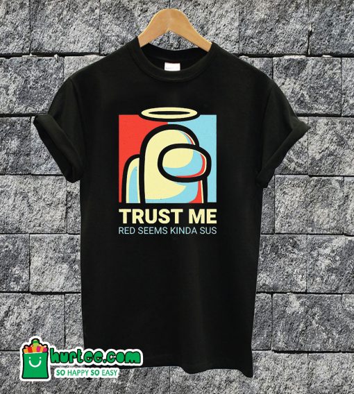 Among Us Trust Me T-shirt