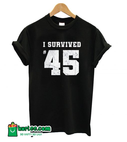 I survived 45 T-Shirt