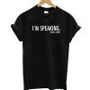 I'm Speaking Kamala Haris T-shirt