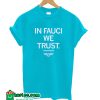 In Fauci We Trust T-shirt