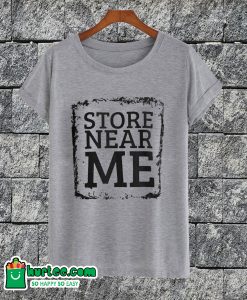 Store Near Me T-shirt