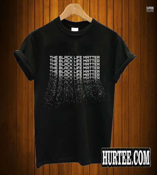 The Black Life Matter T-Shirt