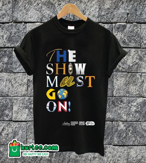 The Show Must Go On T-shirt