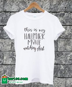 This Is My Hallmark Movie Watching T-Shirt