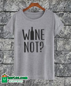 Wine Not Funny T-shirt
