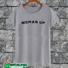 Woman Up T-shirt