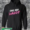 Call Her Daddy Hoodie