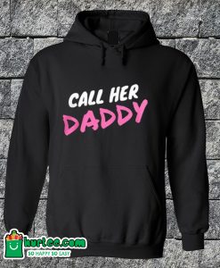 Call Her Daddy Hoodie