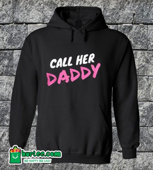 Call Her Daddy Hoodie