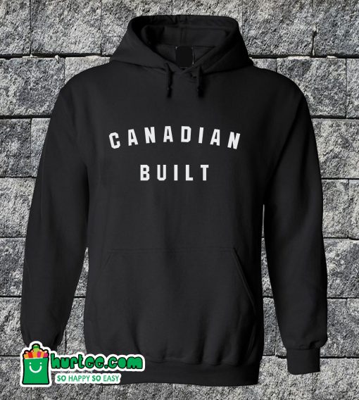 Canadian Built Hoodie