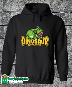 Dinosaur Detector Hoodie