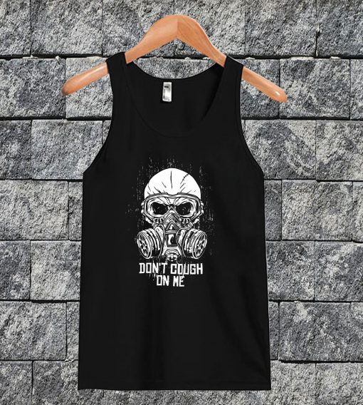 Don't Cough On Me Tanktop