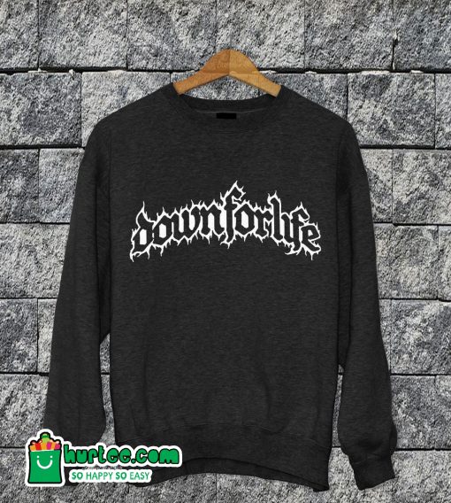 Down For Life Sweatshirt