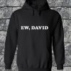 Ew David Hoodie