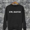 Ew David Sweatshirt