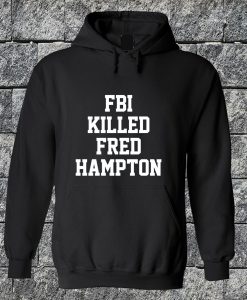 FBI Killed Fred Hampton Hoodie