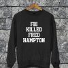 FBI Killed Fred Hampton Sweatshirt