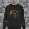 Good Times Sweatshirt