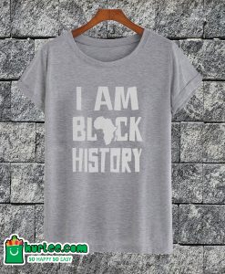 I Am Black History T-shirt