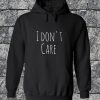 I Don't Care Hoodie