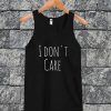 I Don't Care Tanktop