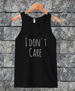 I Don't Care Tanktop