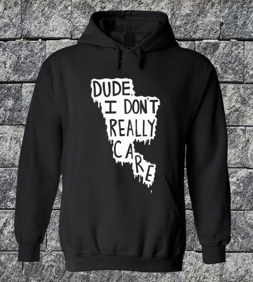 I Dont Really Care Hoodie
