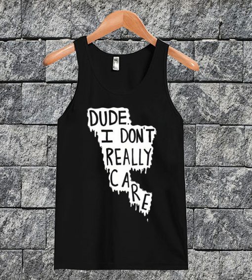 I Dont Really Care Tanktop