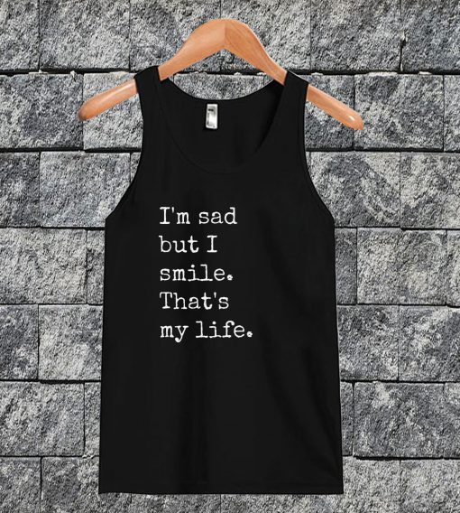 I'm Sad But I Smile Tanktop