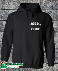 In Gold We Trust Hoodie