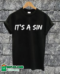 It's A Sin T-shirt