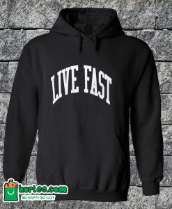 Live Fast Hoodie