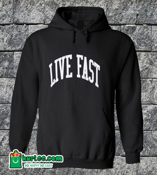 Live Fast Hoodie