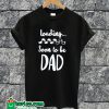 Loading Soon To Be Dad T-shirt