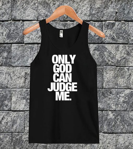 Only God Can Judge Me Tanktop