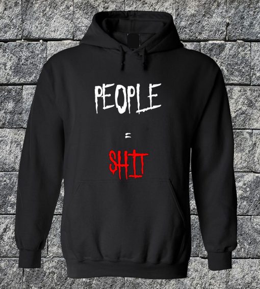 People = Shit Hoodie