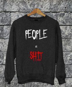 People = Shit Sweatshirt