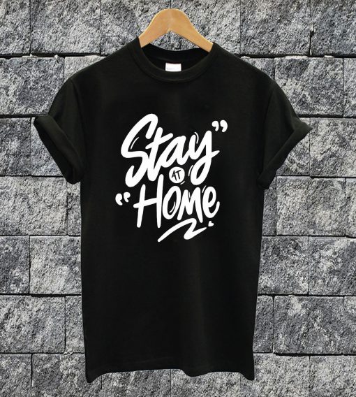 Stay At Home T-shirt