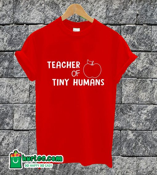 Theacher Of Tiny Human T-shirt