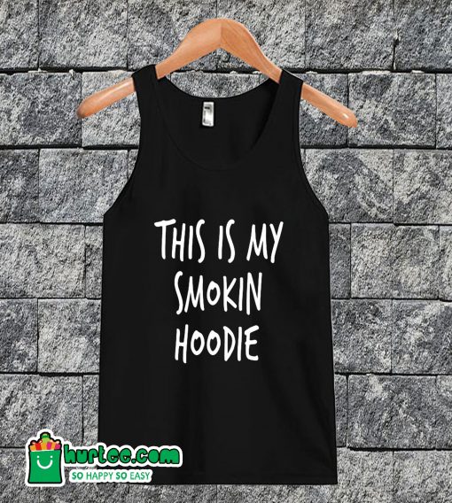 This Is My Smoking Hoodie Tanktop