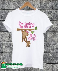 To Be A Big Sister T-shirt